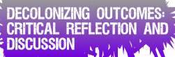 Decolonizing Outcomes: 
Critical Reflection and
Discussion